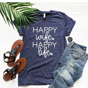 Happy Wife Happy Life Shirt - Wife Shirt - Funny Wedding Gift - Bachlorette Gift - Women&#39;s Shirts - Unisex Adult Shirts - Wife Life Shirt