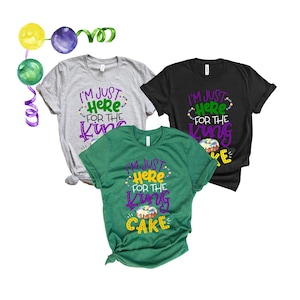 I&#39;m Just Here for the King Cake - Mardi Gras Shirts - Unisex Adult Short Sleeve Tees - King Cake - Feed Me Cake - Holiday Shirts - BAYOU