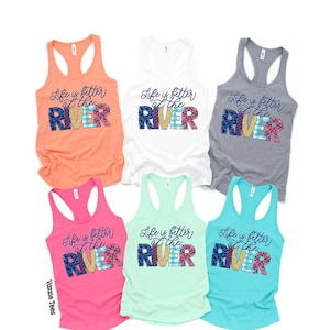 Life is Better at the River - Women&#39;s Racerback Tank Tops - RiverJunkie - River Vibes - Summer Vibes - Vacation Shirts - River Life