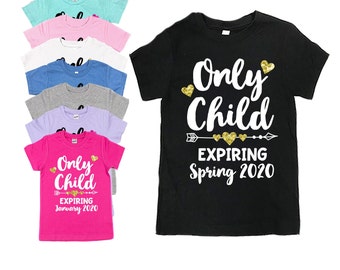Only Child Expiring Shirt - Big Sister Shirts - Announcement Shirts - Personalized Big Sister - Promoted to Big Sister - Expiring Soon