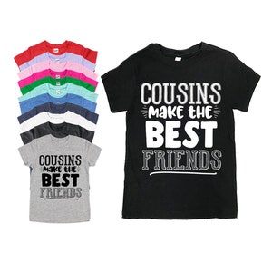 Cousins Make the Best Friends - Unisex Kids' Shirts - Family Shirts - Matching Shirts - Family Reunion - Holiday Shirts - Cousin Crew