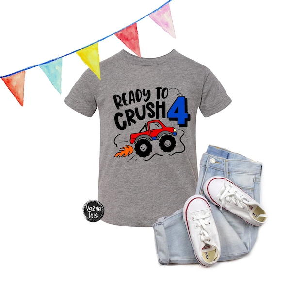 Ready to Crush 4 Birthday Shirt - Monster Truck Birthday Shirt - 4 year old birthday - Birthday Boy Shirt - 4th Birthday Shirt - Unisex