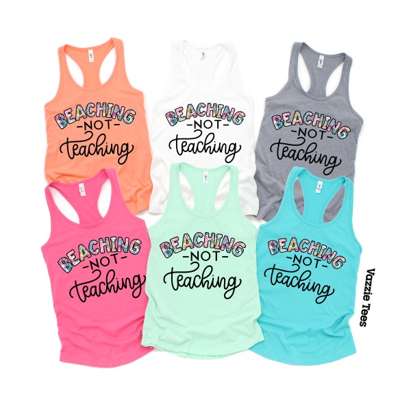 Beaching not Teaching Tank Tops - Women's Racerback Tank Tops - Teacher Tank Tops - Teaching Shirts - Summer Vibes - Vacation Shirts