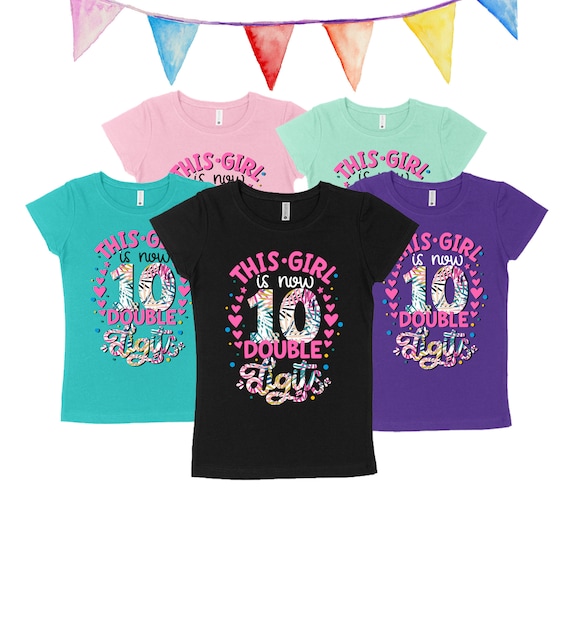 Birthday Girl Shirt, This Girl Is Now 10 Double Digits T-Shirt Birthday Girl Shirt, This Girl Is Now 10 Double Digits T-Shirt