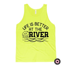 Life is Better at the River Tank Top - UNISEX Kids and Adult Tank Tops - RiverJunkie - River Vibes - Summer - Vacation Shirts - River Life