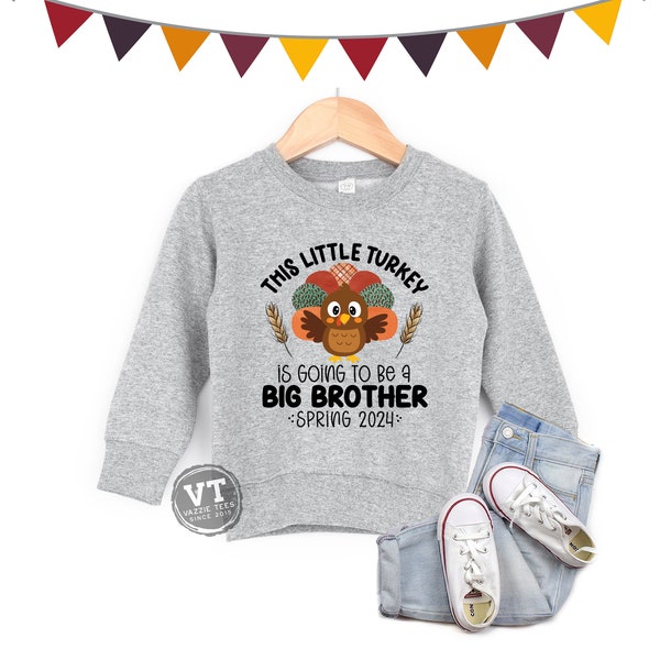 This Little Turkey is Going to be a Big Brother Sweatshirt - Future Big Brother - Thanksgiving Day - Baby Announcement - Little Big Turkey