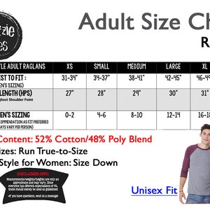 May include: Size chart for unisex adult raglan t-shirts. The chart shows chest to fit, body length, and women's sizing in inches. The fabric content is 52% cotton and 48% polyester blend. The chart also includes a note that men's sizes run true to size and unisex style for women should size down.