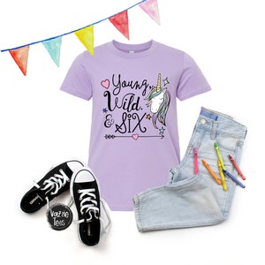 Young Wild And Six, Unicorn 6th Birthday Girl Shirt Young Wild And Six, Unicorn 6th Birthday Girl Shirt