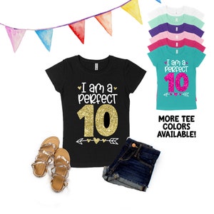 I am a Perfect 10 Shirt - Girls' Birthday Shirts - TEN - 10th Birthday - Birthday Girl - Perfect 10 - Double Digits - Ten Year Old Shirt
