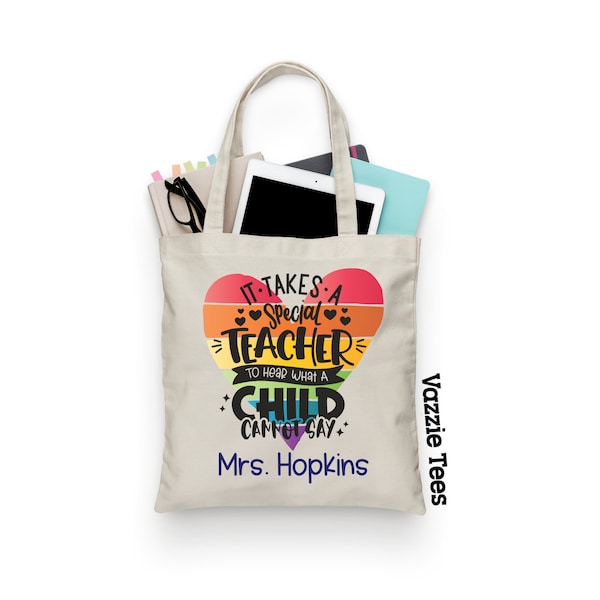 It Takes a Special Teacher to Hear What a Child Cannot Say Tote Bag - PERSONALIZED - Teaching Totes - Totes for Teachers - Teacher Gifts