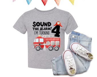 Fourth Birthday Firetruck Shirt - Sound the Alarm I'm turning 4 - Firetruck Theme Birthday Shirt - 4th Birthday Shirt - Fire Truck Shirt