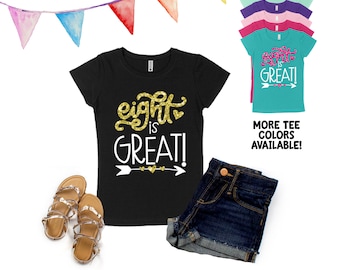 Eight is Great Birthday Shirt - 8th Birthday Shirt - Eight Year Old Birthday - Glitter Birthday Shirt - Eight and Great - EIGHT - Girls' Tee