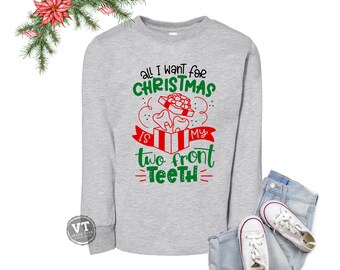 All I Want for Christmas is my Two Front Tee Shirt: Long Sleeve Shirt, Funny Christmas Teeth, Lyrical Holiday Tee