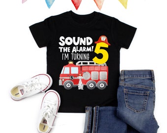 Fifth Birthday Firetruck Shirt - Sound the Alarm I'm turning 5 - Firetruck Theme Birthday Shirt - 5th Birthday Shirt - Fire Truck Shirt