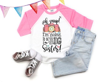 Oh Snap I'm Going to be a Big Sister - Big Sister Announcement Shirts  - Big Sister to Be - Pregnancy Announcement Shirts - Big Sister Shirt