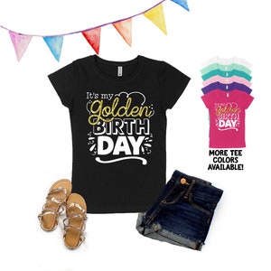 It&#39;s My Golden Birthday Shirt - ANY Age Birthday - Girls&#39; Birthday Shirts - Golden Birthday Shirt - Birthday Girl Shirt - Golden