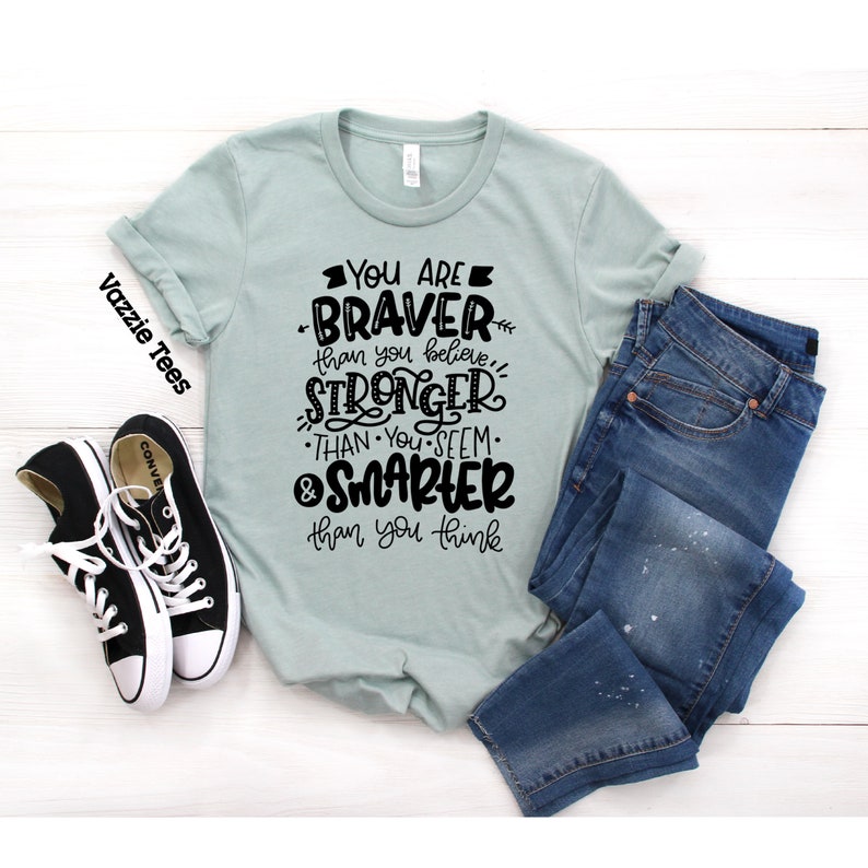 You Are Braver Than You Believe Shirt Stronger Than You Seem - Etsy