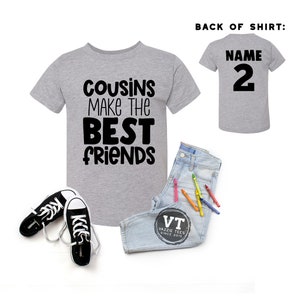 Cousins Make the Best Friends - INFANT SIZES ONLY - Personalized Matching Family - Family Reunion - Cousin Crew - Cousin Squad - Cousins