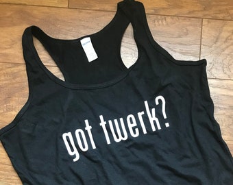 Got Twerk? Racerback Tank