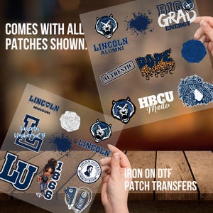 May include: A collection of iron-on DTF patch transfers featuring various designs. The patches include text such as "Lincoln Alumni," "Big Grad Energy," and "HBCU Made." Other designs include a tiger mascot, a rose, and a cartoon character. The patches are shown on a wooden surface.