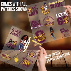 May include: A set of iron-on transfer patches featuring various designs related to Central State University. The patches include the university's logo, the words "Central State", "HBCU Vibes", "Let's Go", "Don't Play With It", "Put That On Everything", "It's Giving Central State", "Big Grad Energy", "Future HBCU Graduate", and "Central State Historically Dope".