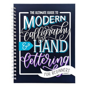 The Ultimate Guide to Modern Calligraphy & Hand Lettering