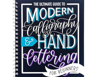 The Ultimate Guide to Modern Calligraphy & Hand Lettering