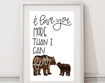 PRINTABLE: Woodland Animal Wood Bear Print- 8.5x11 digital print &quot;I Love You More Than I Can Bear&quot;