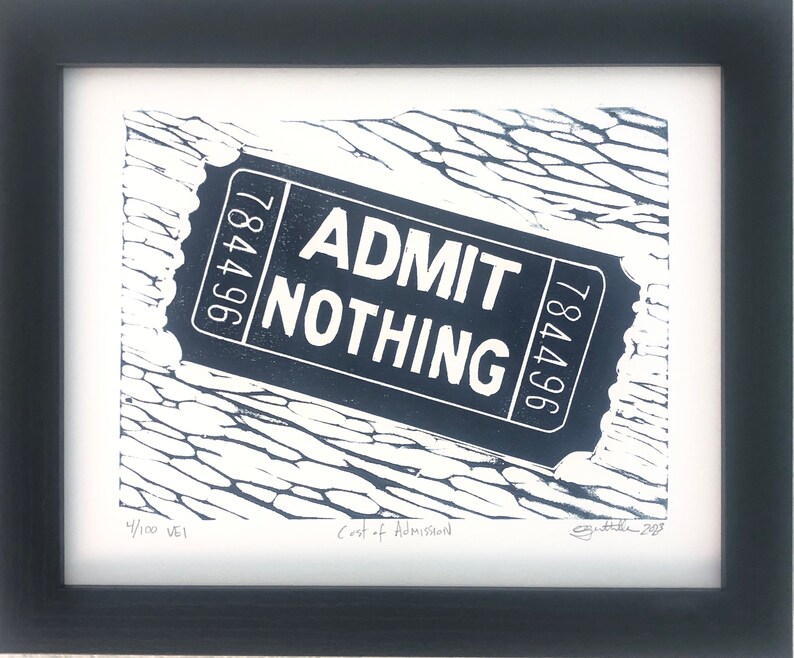 May include: A black and white print of a ticket that says "ADMIT NOTHING" with the number 784796 on it. The ticket is lying on a textured surface. The print is signed and numbered 4/100.