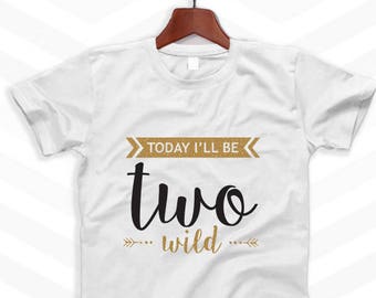 Today I'll be TWO wild - Two Years Birthday Boy Birthday Girl - Birthday Party Toddler T-shirt