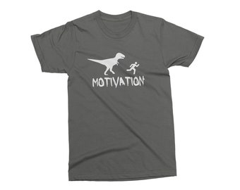 MOTIVATION - Unisex Funny T-shirt. Dinosaur Birthday Tee. This is my way to get motivated - T-shirt Gift for him. Running from a Dinosaur.