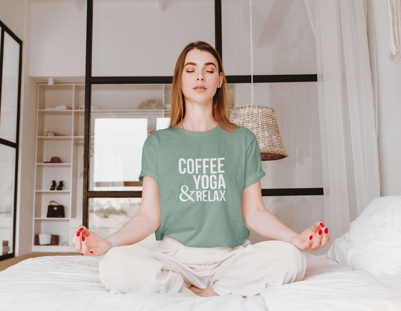 Coffee, Yoga & Relax. Yoga shirts for women. Yoga Inspirational Shirt. Women's Yoga Tee. Yoga Lovers. I Do Yoga T-shirt. I do yoga to relax Women's - Sage