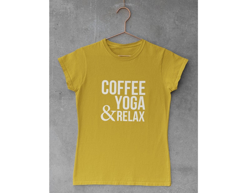 Coffee, Yoga & Relax. Yoga shirts for women. Yoga Inspirational Shirt. Women's Yoga Tee. Yoga Lovers. I Do Yoga T-shirt. I do yoga to relax Women's - Mustard