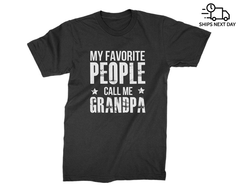 My Favorite People Call Me Grandpa T-shirt for Best New Grandpa Perfect Gift for Birthday, Christmas, Father's Day Gift from Grandkids Black