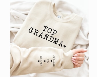 Top Grandma - Custom Sweatshirt with Grandkids Names on sleeve. Personalized Sweater for Grandma. Gifts For Mother's Day.  Gift For Grandma