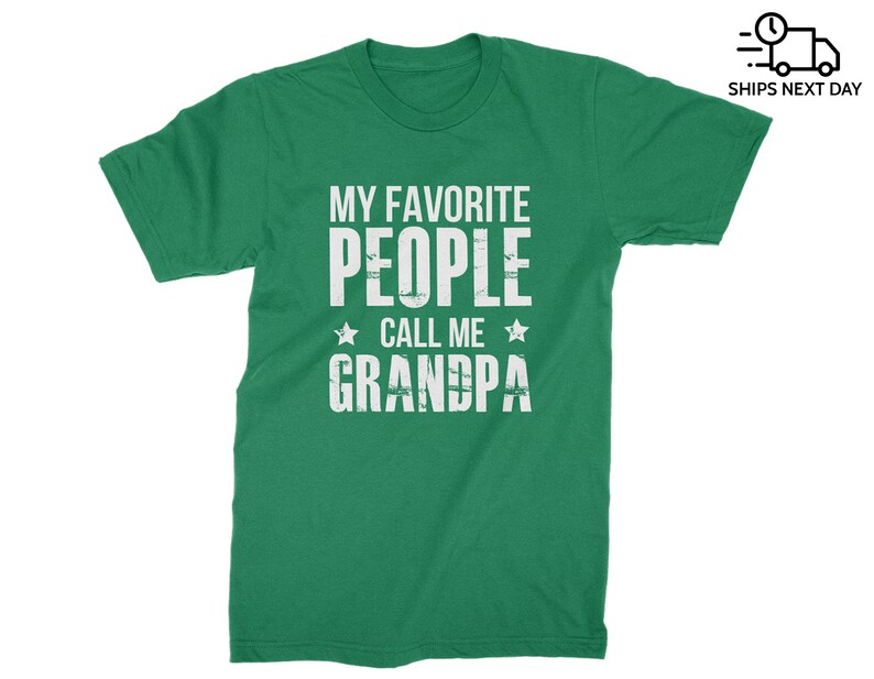 My Favorite People Call Me Grandpa T-shirt for Best New Grandpa Perfect Gift for Birthday, Christmas, Father's Day Gift from Grandkids Kelly Green