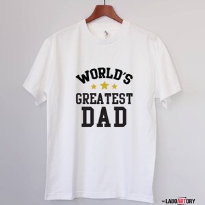 World&#39;s Greatest DAD - Best Dad Ever - Best Gift For The Best Dad - Father&#39;s Gift - Birthday Dad T-shirt - Father&#39;s Day - Great Dad Tee