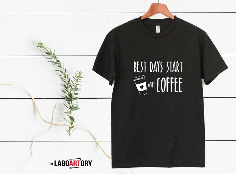 Best Days start with Coffee Cool Gift T-shirt for the best Coffee Lover Nice Gift for Your Coffee Lover Friend Best Gift Ever image 3