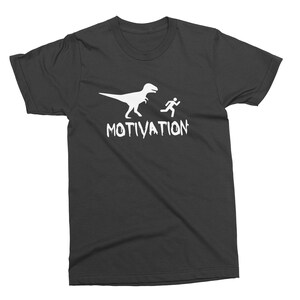 MOTIVATION Unisex Funny T-shirt. Dinosaur Birthday Tee. This is my way to get motivated T-shirt Gift for him. Running from a Dinosaur. image 3