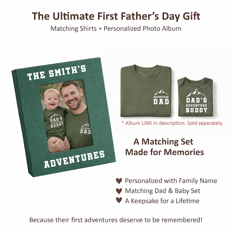 May include: A matching set for Father's Day, featuring a green photo album with a family photo, a green t-shirt with "DAD" and a baby onesie with "DAD'S ADVENTURE BUDDY". The album reads "THE SMITH'S ADVENTURES".