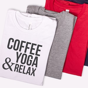 Coffee, Yoga & Relax. Yoga shirts for women. Yoga Inspirational Shirt. Women's Yoga Tee. Yoga Lovers. I Do Yoga T-shirt. I do yoga to relax Women's - White