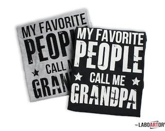 My Favorite People Call Me Grandpa - Best New Grandpa T-shirt - Gift for the Best Grandpa Ever - Cool Grandpa Tee -Men's Grandfather T-Shirt