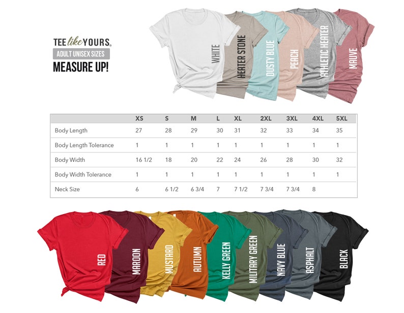 May include: A size chart for unisex t-shirts with measurements in inches. The chart shows the body length, body width, and neck size for sizes XS to 5XL. The chart also includes a list of colors available for the t-shirts, including white, heather stone, dusty blue, peach, athletic heather, mauve, red, maroon, mustard, autumn, kelly green, military green, navy blue, asphalt, and black.