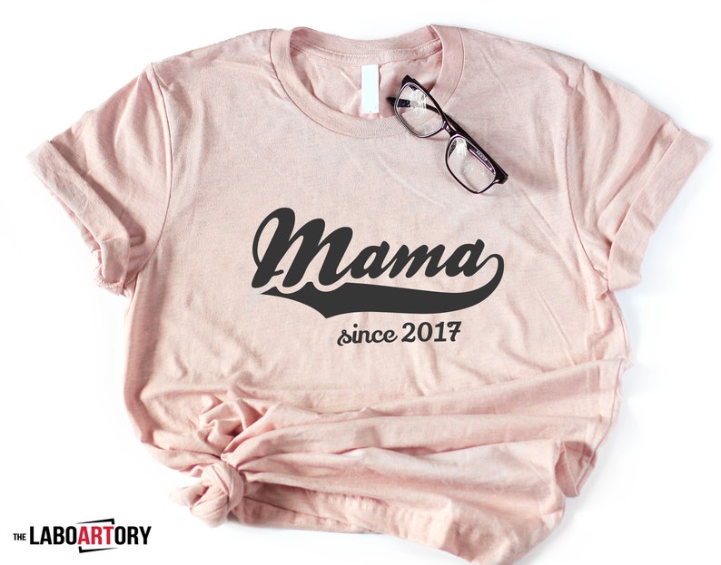 Mama Since 2018, 2017, 2016, 2015, 2014, 2013 T Shirt Maternity Gift Baby Shower New Mother Best Mama EVER Nice gift for mommy image 1