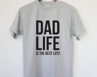 DAD LIFE is the best life - Cool Dad's T-shirt Gift for the Best Dad Ever - Bets Gift For New Dad