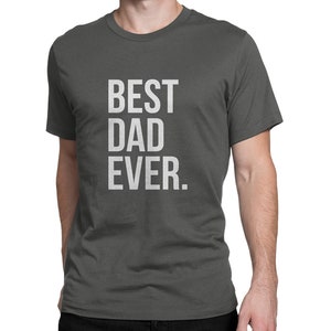 May include: A dark gray t-shirt with the text "BEST DAD EVER." printed in white.