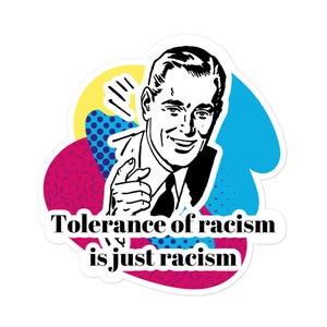 Tolerance of Racism is just racism stickers | funny feminist stickers Black Lives Matter stickers laptop stickers political stickers