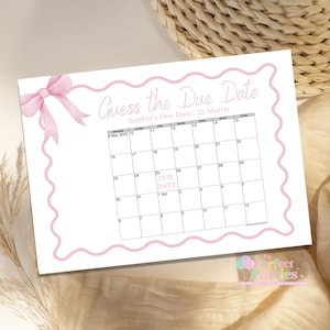May include: A white card with a pink scalloped border and a pink bow. The text "Guess the Due Date" is at the top, with a calendar grid below. The due date is 1st April. The card is for Sophie.
