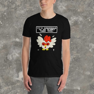 It's Dangerous to Go Alone Chicken Shirt