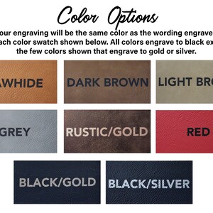 May include: Color options for engraving on leather.  The colors are: Rawhide, Dark Brown, Light Brown, Grey, Rustic/Gold, Red, Black/Gold, and Black/Silver.  Most colors engrave to black, but Rustic/Gold and Black/Silver engrave to gold and silver.